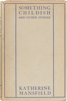 Item #129 Something Childish and Other Stories. Katherine Mansfield