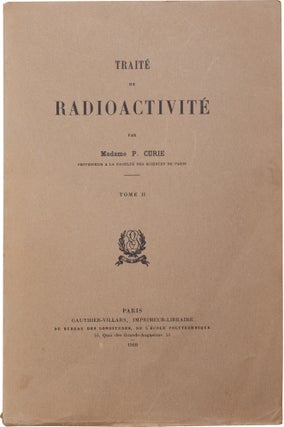 Traité de Radioactivité; [Treatise of Radioactivity]