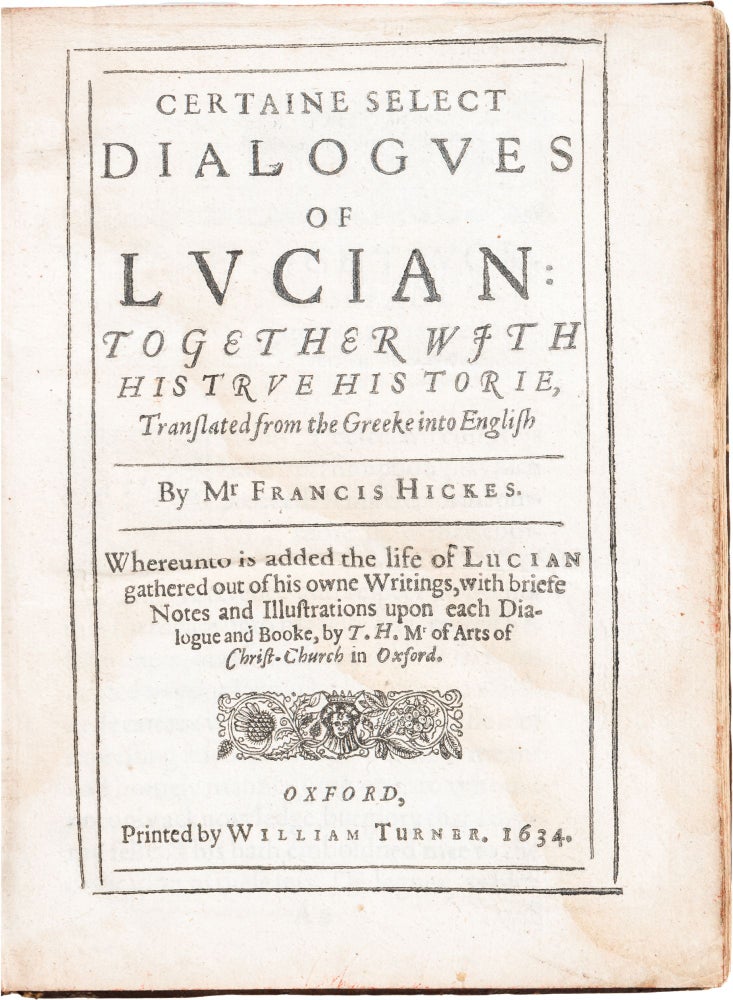 Item #810 Certain Select Dialogues of Lucian Together With His True Historie; Translated from Greek to English by Francis Hickes. Lucian, of Samosata.