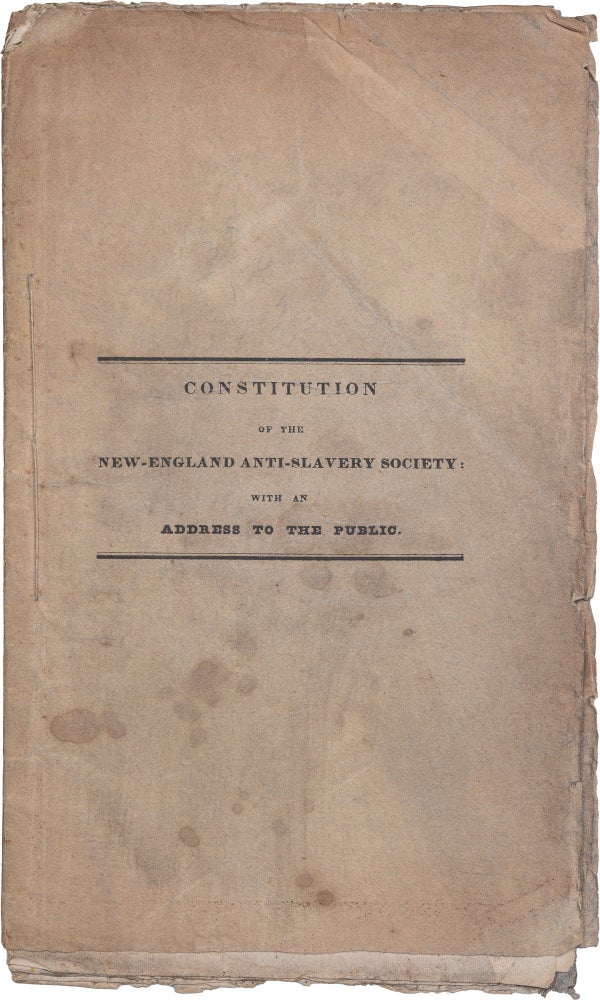 Item #922 Constitution of the New–England Anti–Slavery Society. William Lloyd Buffum Garrison, Arnold, and.