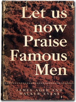 Item #99509 Let Us Now Praise Famous Men: Three Tenant Families. James AGEE, Walker Evans